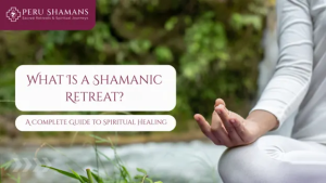 What Is a Shamanic Retreat A Complete Guide to Spiritual Healing